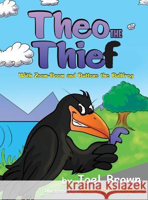 Theo the Thief With Zoom-Boom and Buttons the Bullfrog Brown, Joel 9781946683120 Rapier Publishing Company - książka