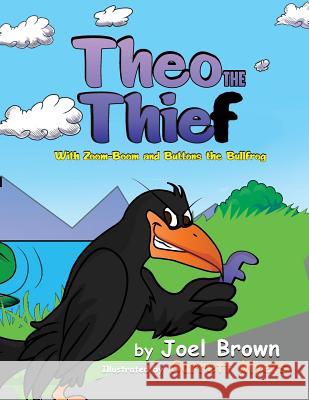 Theo the Thief With Zoom-Boom and Buttons the Bullfrog Brown, Joel 9781946683205 Rapier Publishing Company - książka