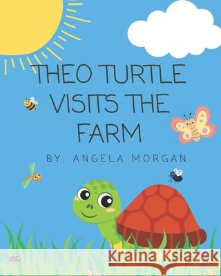 Theo Turtle Visits the Farm Angela Morgan 9798327697225 Independently Published - książka