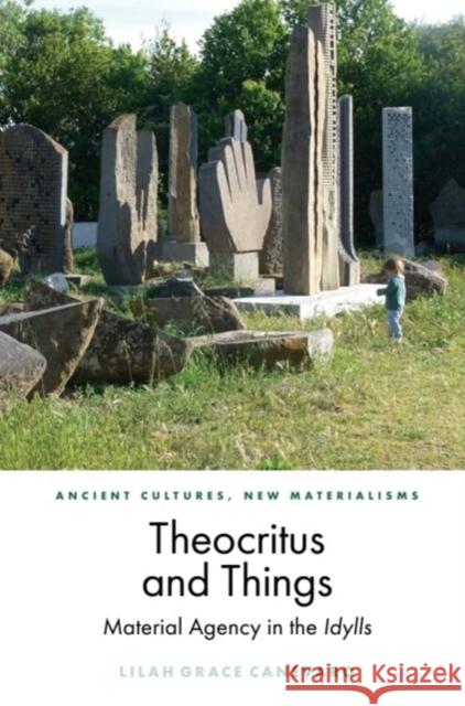 Theocritus and Things: Material Agency in the Idylls Lilah Grace Canevaro 9781399517508 Edinburgh University Press - książka