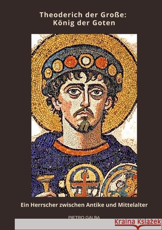 Theoderich der Große:  König der Goten Galba, Pietro 9783384465788 tredition - książka