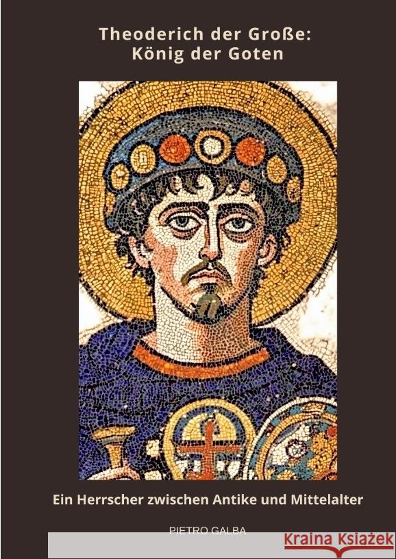 Theoderich der Große:  König der Goten Galba, Pietro 9783384465795 tredition - książka