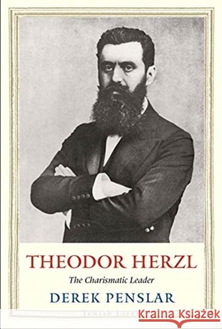 Theodor Herzl: The Charismatic Leader Derek Jonathan Penslar 9780300180404 Yale University Press - książka