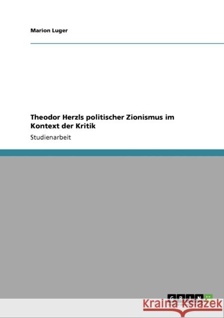 Theodor Herzls politischer Zionismus im Kontext der Kritik Marion Luger 9783640802999 Grin Verlag - książka