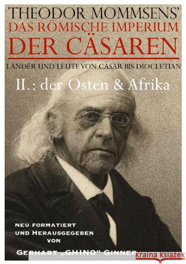 THEODOR MOMMSENS' das Römische Imperium der Cäsaren Länder und Leute von Cäsar bis Diocletian: Mommsen, Theodor 9783753163253 epubli - książka