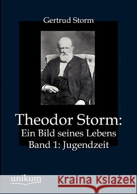 Theodor Storm: Ein Bild seines Lebens Storm, Gertrud 9783845724157 UNIKUM - książka