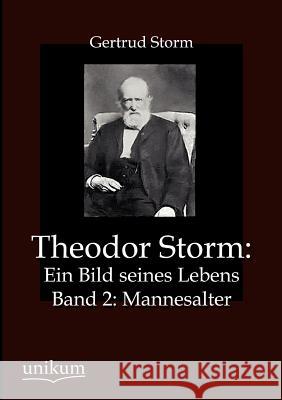 Theodor Storm: Ein Bild seines Lebens Storm, Gertrud 9783845724164 UNIKUM - książka