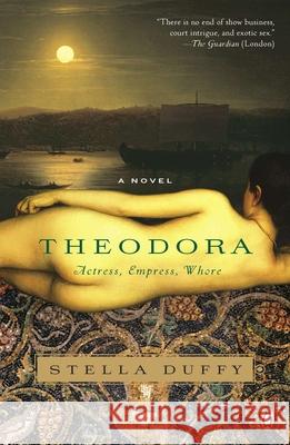 Theodora: Actress, Empress, Whore Stella Duffy 9780143119876 Penguin Books - książka