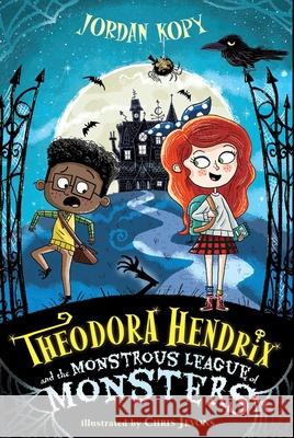 Theodora Hendrix and the Monstrous League of Monsters Jordan Kopy Chris Jevons 9781665906838 Simon & Schuster Books for Young Readers - książka