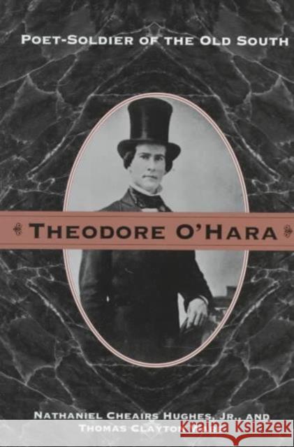 Theodore O'Hara: Poet Soldier of Old South Hughes, Nathaniel Cheairs 9781572330085 University of Tennessee Press - książka