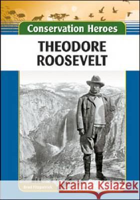 Theodore Roosevelt Brad Fitzpatrick 9781604139488 Chelsea House Publications - książka