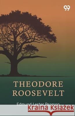 Theodore Roosevelt Edmund Lester Pearson 9789374833377 Double 9 Books - książka