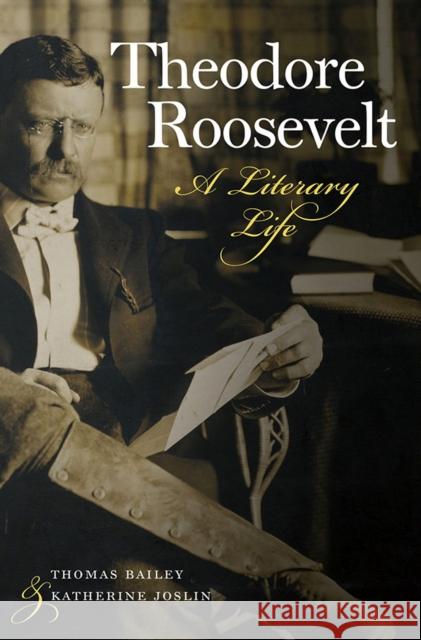 Theodore Roosevelt: A Literary Life Thomas Bailey Katherine Joslin 9781512601664 Foreedge - książka