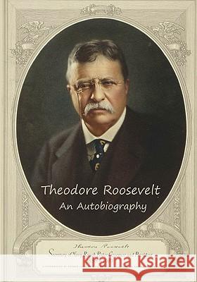 Theodore Roosevelt: An Autobiography Theodore, IV Roosevelt 9781451580129 Createspace - książka