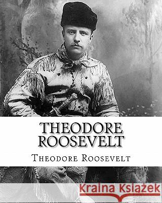 Theodore Roosevelt: An Autobiography by Theodore Roosevelt Theodore, IV Roosevelt 9781451526844 Createspace - książka