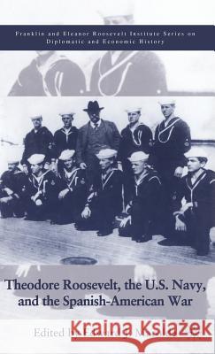 Theodore Roosevelt, the U.S. Navy, and the Spanish-American War Marolda, E. 9780312240233 Palgrave MacMillan - książka