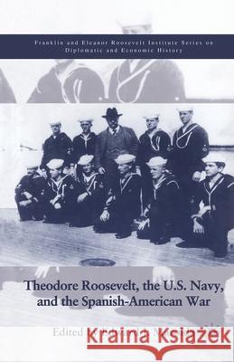 Theodore Roosevelt, the U.S. Navy and the Spanish-American War Edward J. Marolda E. Marolda 9781349633449 Palgrave MacMillan - książka