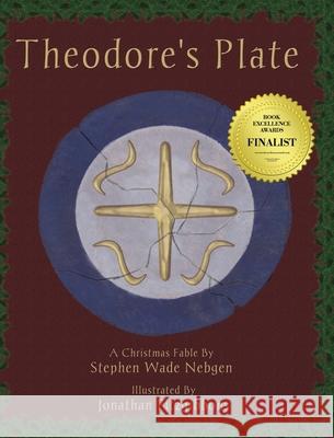 Theodore's Plate: A Christmas Fable Stephen Wade Nebgen, Jonathan Fitzgibbons 9781950890729 World Castle Publishing - książka