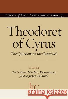 Theodoret of Cyrus: The Questions on the Octateuch Volume 2 on Leviticus, Numbers, Deuteronomy, Joshua, Judges, and Ruth Petruccione, John F. 9780813215013 Catholic University of America Press - książka