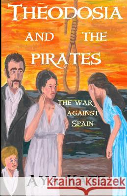 Theodosia and the Pirates: The War Against Spain Aya Katz 9781618790095 Inverted-A Press - książka