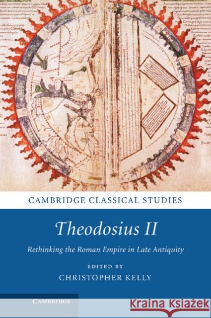 Theodosius II: Rethinking the Roman Empire in Late Antiquity Kelly, Christopher 9781107038585  - książka