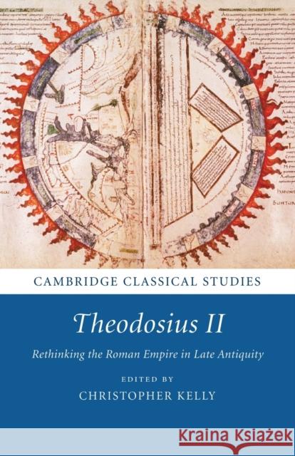 Theodosius II: Rethinking the Roman Empire in Late Antiquity Christopher Kelly 9781108816410 Cambridge University Press - książka