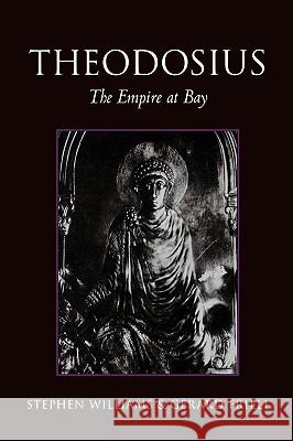 Theodosius: The Empire at Bay Stephen Williams (formerly Head of Public Relations, English Heritage), Gerald Friell (Archaeological Inspector, English 9780300074475 Yale University Press - książka