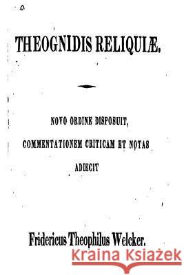 Theognidis Reliquiae Theognis 9781534957756 Createspace Independent Publishing Platform - książka