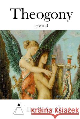 Theogony Hesiod                                   The Perfect Library 9781511905916 Createspace - książka