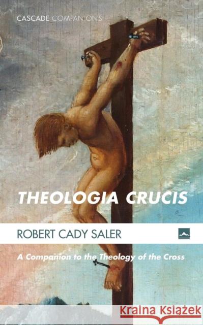 Theologia Crucis Robert Cady Saler 9781498231916 Cascade Books - książka