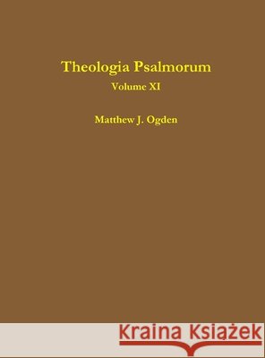 Theologia Psalmorum (Volume XI) Matthew Ogden 9781387991365 Lulu.com - książka