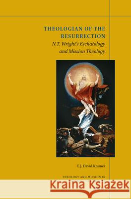 Theologian of the Resurrection: N.T. Wright's Eschatology and Mission Theology E. J. David Kramer 9789004701854 Brill - książka