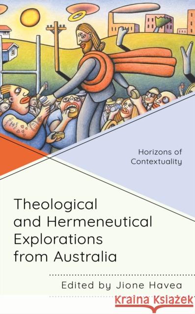 Theological and Hermeneutical Explorations from Australia: Horizons of Contextuality Jione Havea Jione Havea Mark G. Brett 9781978703063 Fortress Academic - książka