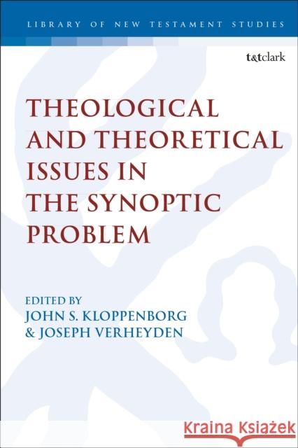 Theological and Theoretical Issues in the Synoptic Problem Kloppenborg, John S. 9780567688262 T&T Clark - książka