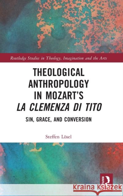 Theological Anthropology in Mozart's La Clemenza Di Tito: Sin, Grace, and Conversion L 9781032149790 Routledge - książka