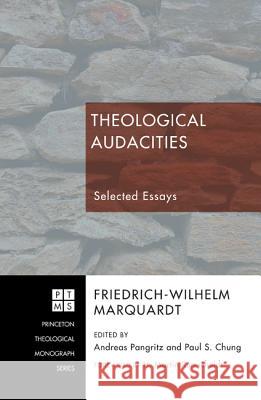 Theological Audacities: Selected Essays Friedrich-Wilhelm Marquardt Andreas Pangritz Paul S. Chung 9781606089439 Pickwick Publications - książka