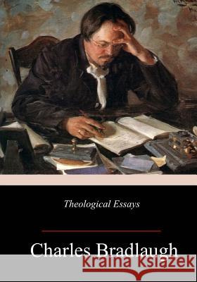 Theological Essays Charles Bradlaugh 9781986693561 Createspace Independent Publishing Platform - książka