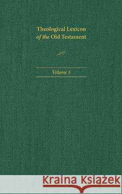 Theological Lexicon of the Old Testament, Volume 3 Ernst Jenni Clause Westermann Mark E. Biddle 9781496483386 Hendrickson Publishers - książka