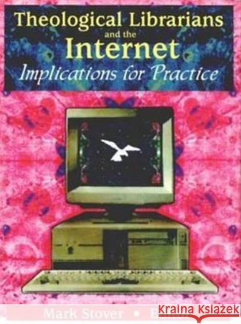 Theological Librarians and the Internet: Implications for Practice Stover, Mark E. 9780789013422 Haworth Information Press - książka