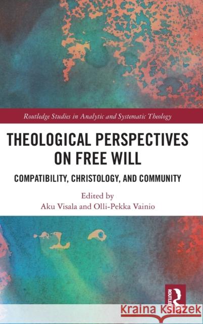 Theological Perspectives on Free Will: Compatibility, Christology, and Community  9781032274423 Taylor & Francis Ltd - książka