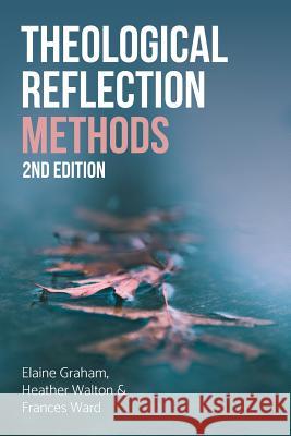 Theological Reflection: Methods, 2nd Edition Elaine Graham Heather Walton Francis Ward 9780334056119 SCM Press - książka