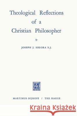 Theological Reflections of a Christian Philosopher Joseph John Sikora 9789401187268 Springer - książka