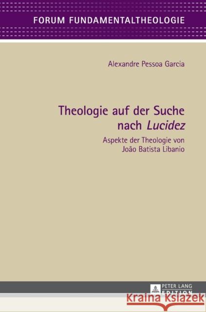 Theologie Auf Der Suche Nach «Lucidez»: Aspekte Der Theologie Von João Batista Libanio Klausnitzer, Wolfgang 9783631669969 Peter Lang Gmbh, Internationaler Verlag Der W - książka