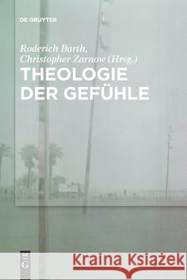 Theologie der Gefühle Roderich Barth, Christopher Zarnow 9783110578126 de Gruyter - książka