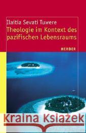 Theologie im Kontext des pazifischen Lebensraums Tuwere, Ilaitia Sevati 9783451284984 Herder, Freiburg - książka