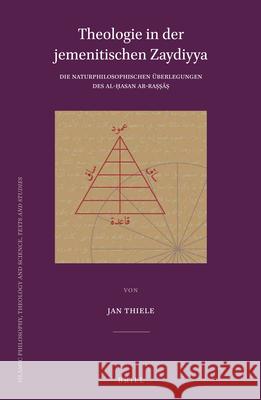 Theologie in Der Jemenitischen Zaydiyya: Die Naturphilosophischen Überlegungen Des Al-Ḥasan Ar-Raṣṣāṣ Thiele 9789004251267 Brill - książka