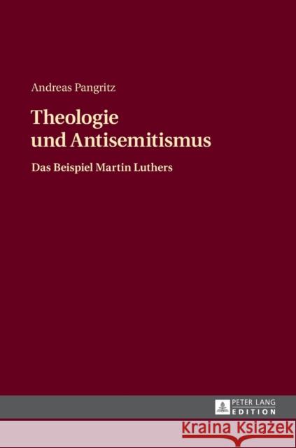 Theologie Und Antisemitismus: Das Beispiel Martin Luthers Pangritz, Andreas 9783631733622 Peter Lang Gmbh, Internationaler Verlag Der W - książka