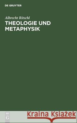 Theologie Und Metaphysik: Zur Verständigung Und Abwehr Ritschl, Albrecht 9783112464236 de Gruyter - książka