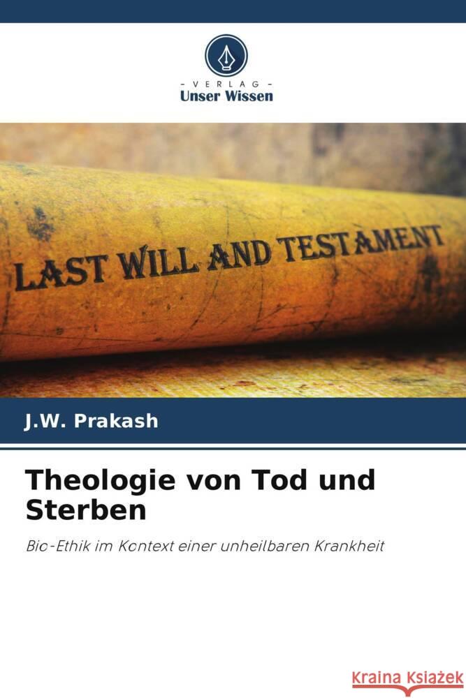 Theologie von Tod und Sterben Prakash, J.W. 9786206374275 Verlag Unser Wissen - książka