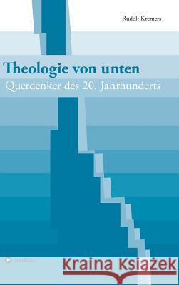Theologie von unten Kremers, Rudolf 9783743963757 Tredition Gmbh - książka